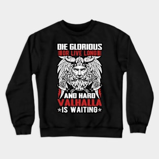 Die glorious or live long and hard Valhalla is waiting Crewneck Sweatshirt